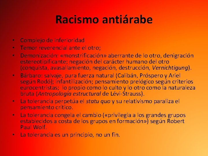 Racismo antiárabe • Complejo de inferioridad • Temor reverencial ante el otro; • Demonización: