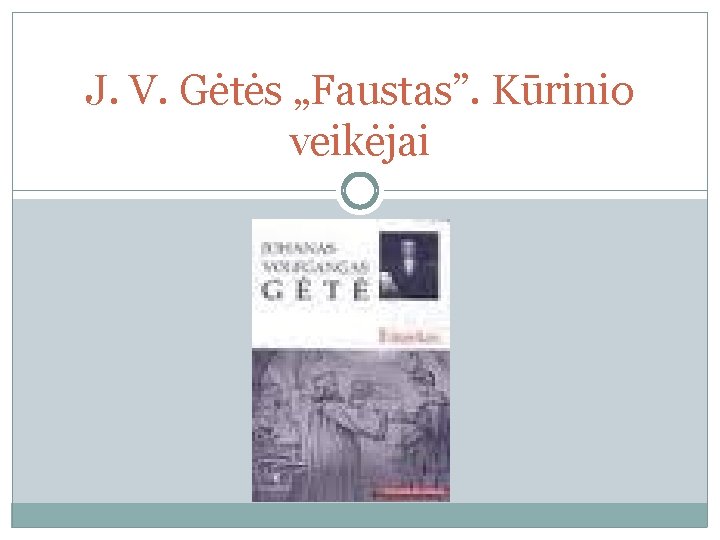J. V. Gėtės „Faustas”. Kūrinio veikėjai 