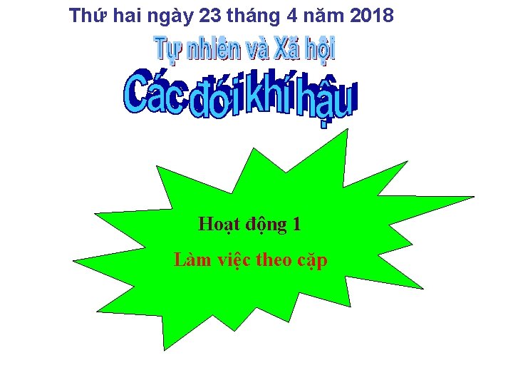 Thứ hai ngày 23 tháng 4 năm 2018 Hoạt động 1 Làm việc theo