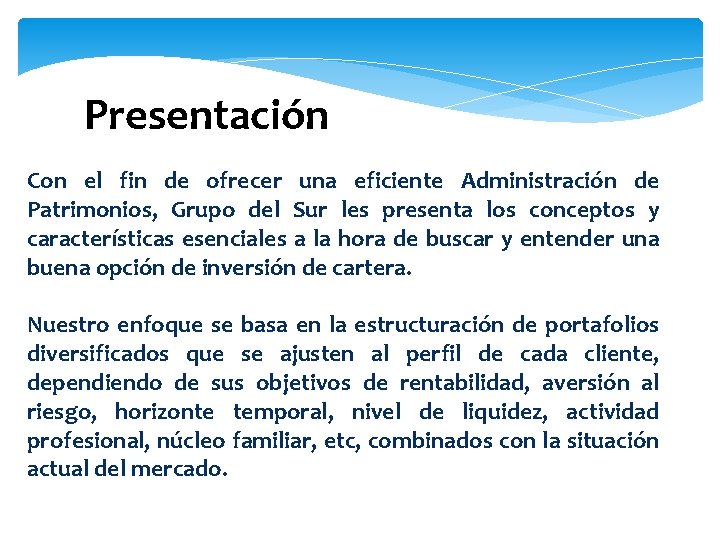 Presentación Con el fin de ofrecer una eficiente Administración de Patrimonios, Grupo del Sur