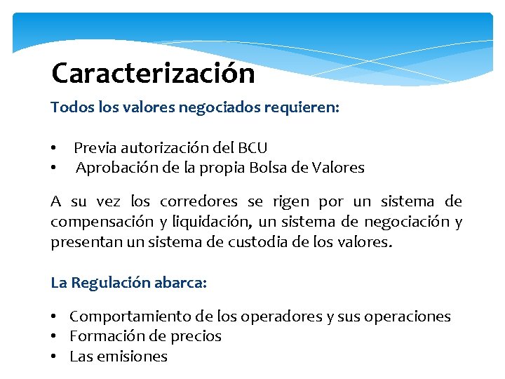 Caracterización Todos los valores negociados requieren: • Previa autorización del BCU • Aprobación de