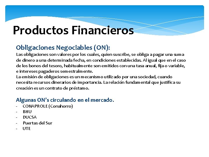 Productos Financieros Obligaciones Negociables (ON): Las obligaciones son valores por los cuales, quien suscribe,