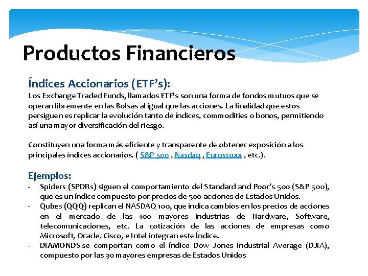 Productos Financieros Índices Accionarios (ETF’s): Los Exchange Traded Funds, llamados ETF's son una forma