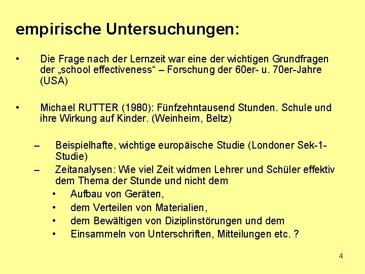 empirische Untersuchungen: • Die Frage nach der Lernzeit war eine der wichtigen Grundfragen der empirische Untersuchungen: • Die Frage nach der Lernzeit war eine der wichtigen Grundfragen der