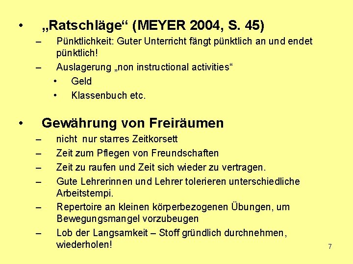 • „Ratschläge“ (MEYER 2004, S. 45) – – • Pünktlichkeit: Guter Unterricht fängt • „Ratschläge“ (MEYER 2004, S. 45) – – • Pünktlichkeit: Guter Unterricht fängt