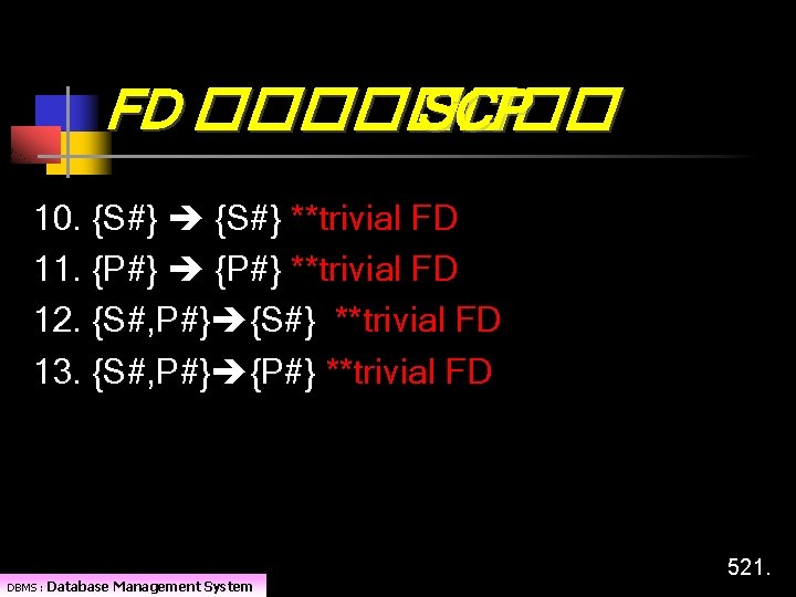 FD ���� SCP 10. {S#} **trivial FD 11. {P#} **trivial FD 12. {S#, P#}
