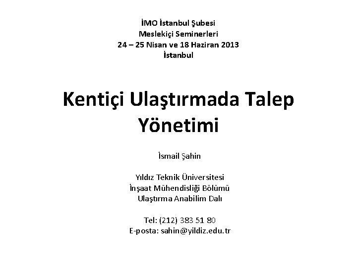 İMO İstanbul Şubesi Meslekiçi Seminerleri 24 – 25 Nisan ve 18 Haziran 2013 İstanbul