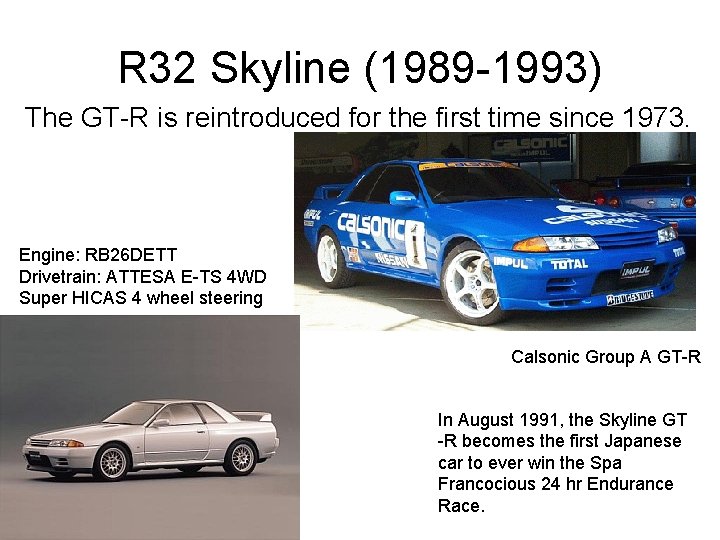 R 32 Skyline (1989 -1993) The GT-R is reintroduced for the first time since