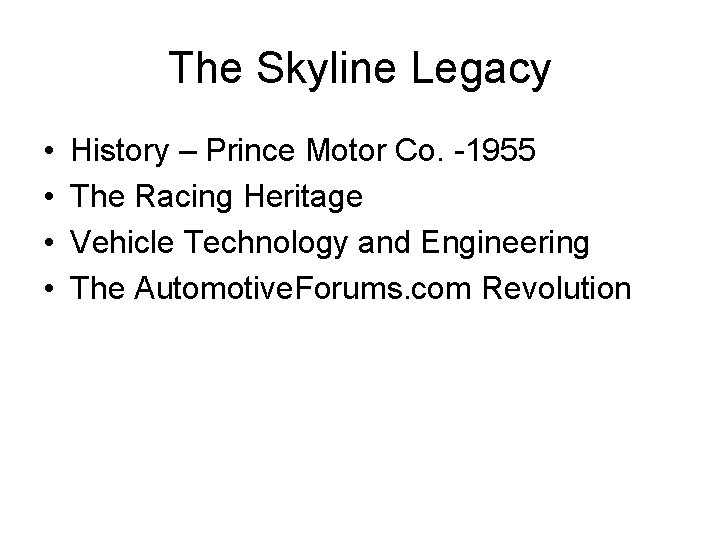 The Skyline Legacy • • History – Prince Motor Co. -1955 The Racing Heritage