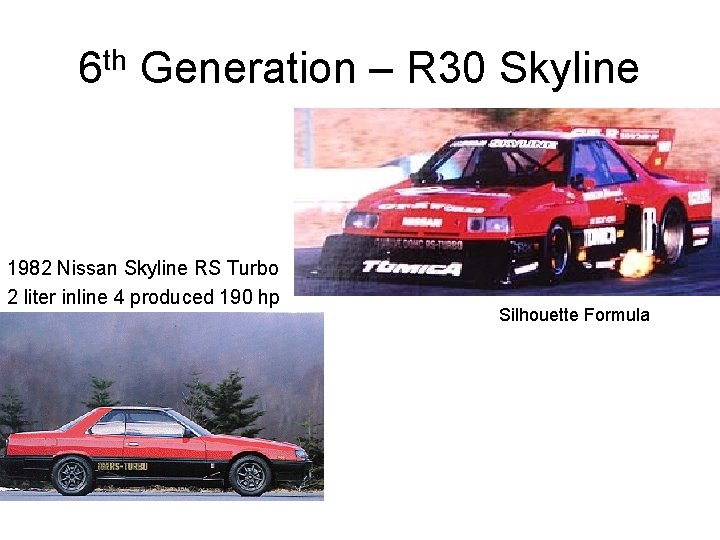 6 th Generation – R 30 Skyline 1982 Nissan Skyline RS Turbo 2 liter