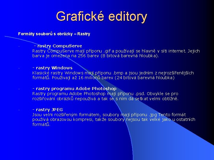 Grafické editory Formáty souborů s obrázky – Rastry - - rastry Compu. Serve Rastry