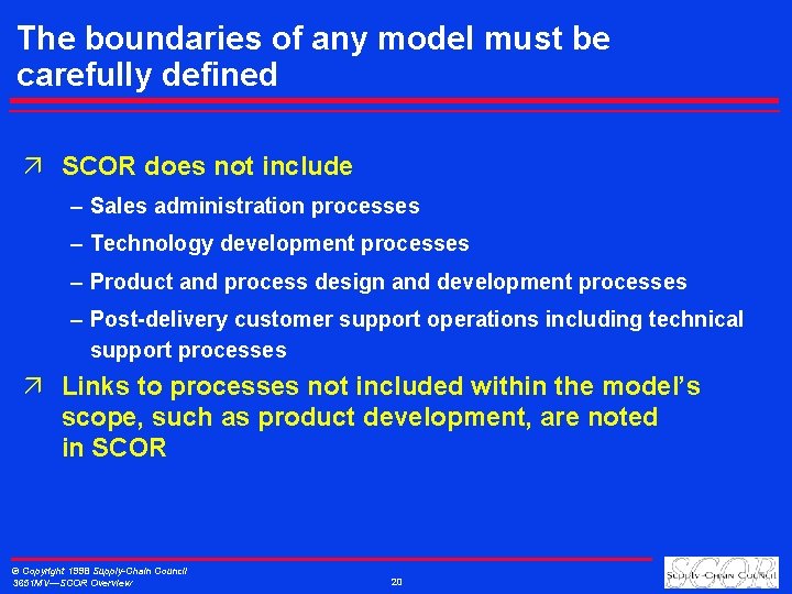 The boundaries of any model must be carefully defined ä SCOR does not include