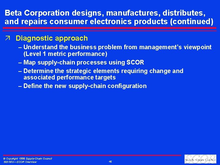 Beta Corporation designs, manufactures, distributes, and repairs consumer electronics products (continued) ä Diagnostic approach