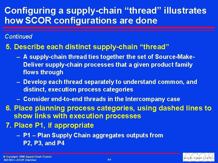 Configuring a supply-chain “thread” illustrates how SCOR configurations are done Continued 5. Describe each