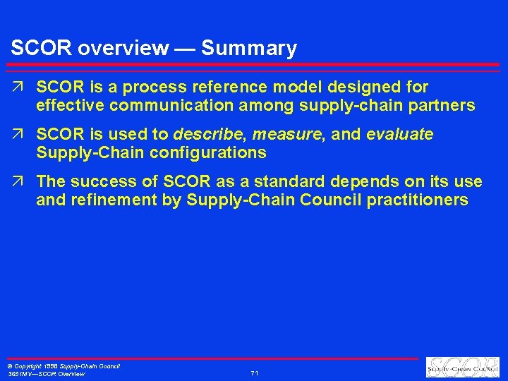 SCOR overview — Summary ä SCOR is a process reference model designed for effective