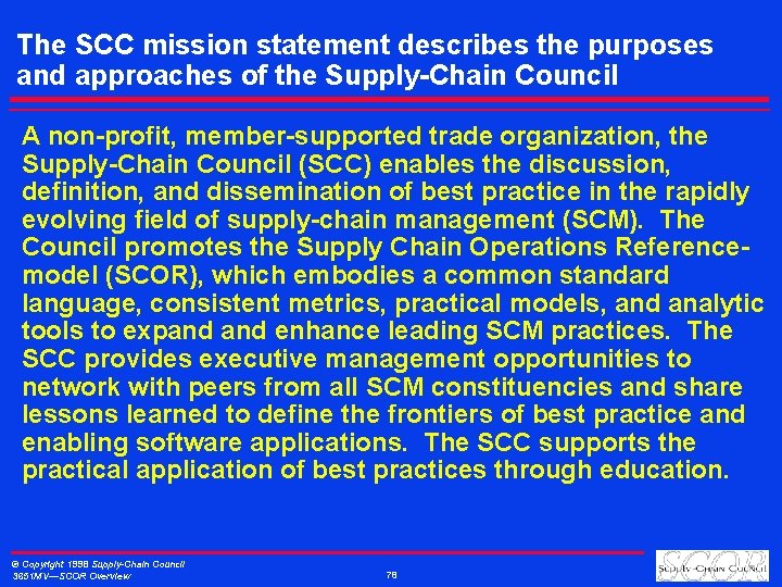 The SCC mission statement describes the purposes and approaches of the Supply-Chain Council A