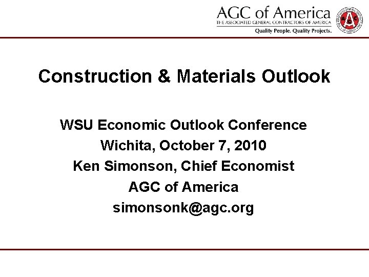 Construction & Materials Outlook WSU Economic Outlook Conference Wichita, October 7, 2010 Ken Simonson,