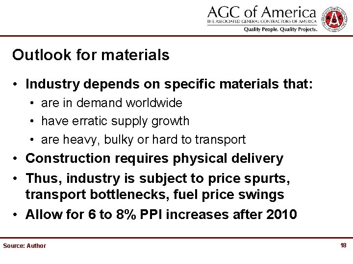 Outlook for materials • Industry depends on specific materials that: • are in demand