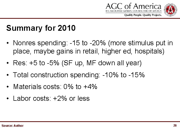 Summary for 2010 • Nonres spending: -15 to -20% (more stimulus put in place,