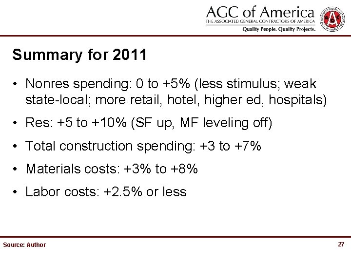 Summary for 2011 • Nonres spending: 0 to +5% (less stimulus; weak state-local; more