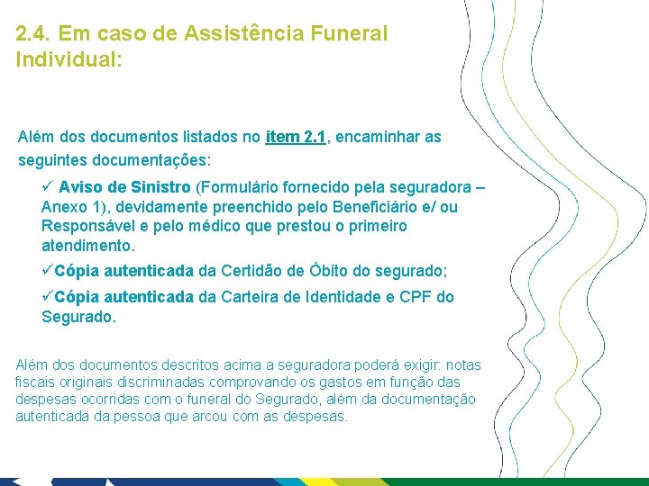 2. 4. Em caso de Assistência Funeral Individual: Além dos documentos listados no item