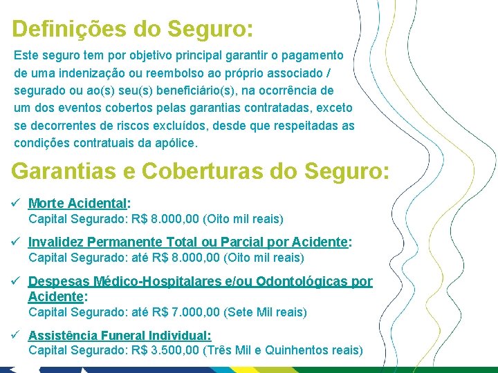 Definições do Seguro: Este seguro tem por objetivo principal garantir o pagamento de uma