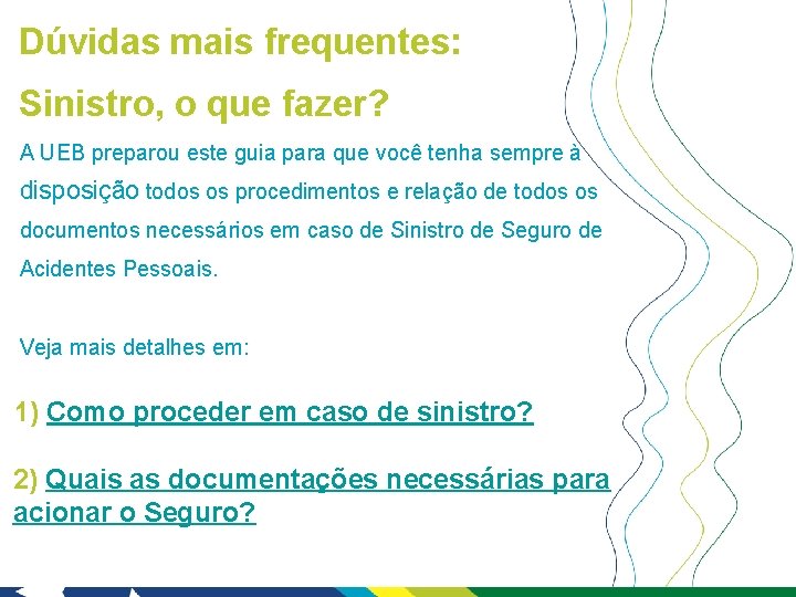 Dúvidas mais frequentes: Sinistro, o que fazer? A UEB preparou este guia para que