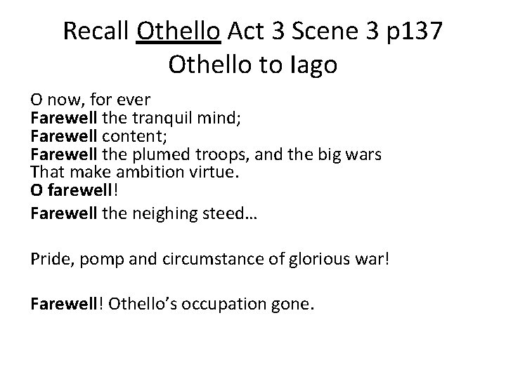 Recall Othello Act 3 Scene 3 p 137 Othello to Iago O now, for