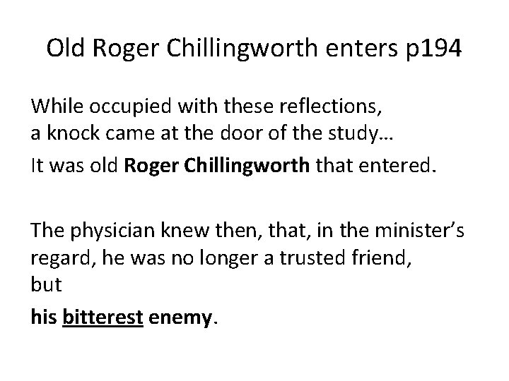 Old Roger Chillingworth enters p 194 While occupied with these reflections, a knock came