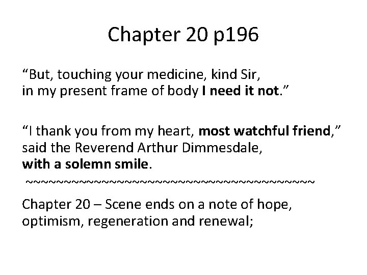 Chapter 20 p 196 “But, touching your medicine, kind Sir, in my present frame