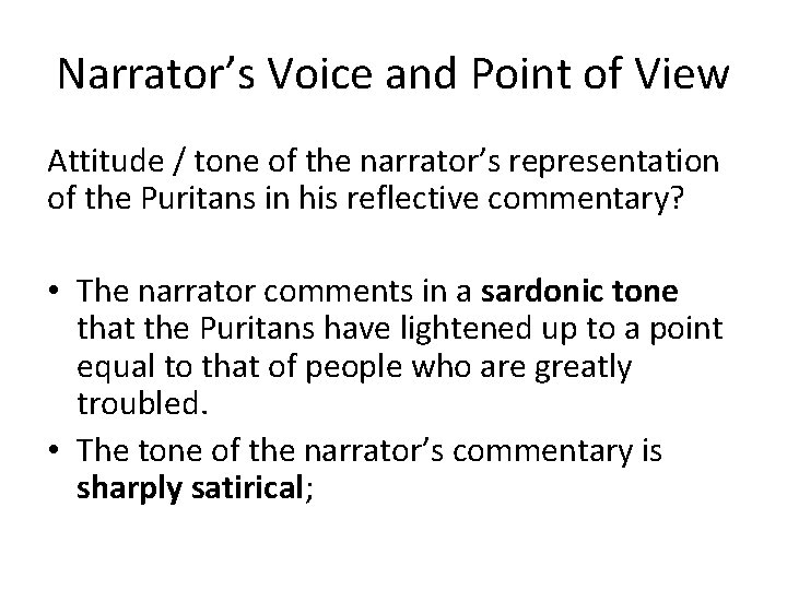 Narrator’s Voice and Point of View Attitude / tone of the narrator’s representation of