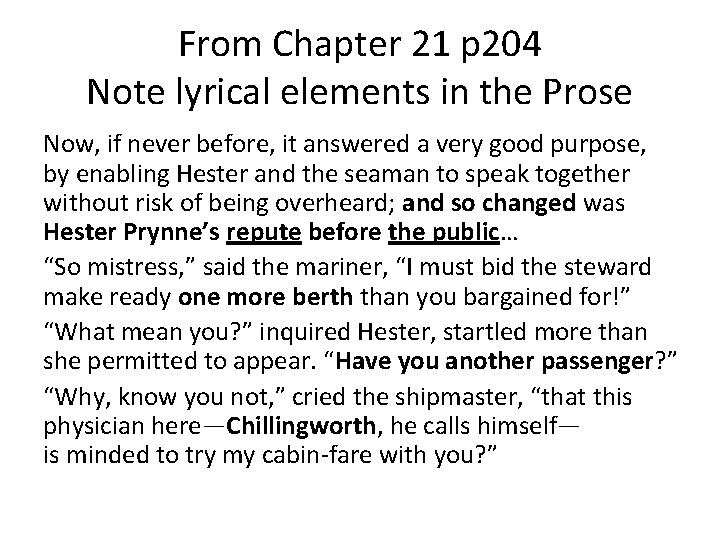 From Chapter 21 p 204 Note lyrical elements in the Prose Now, if never