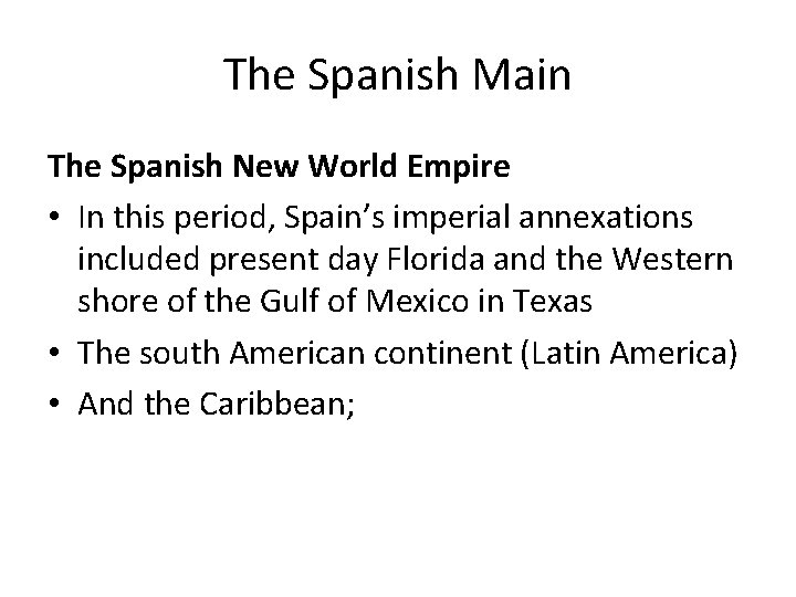 The Spanish Main The Spanish New World Empire • In this period, Spain’s imperial