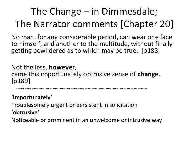 The Change – in Dimmesdale; The Narrator comments [Chapter 20] No man, for any