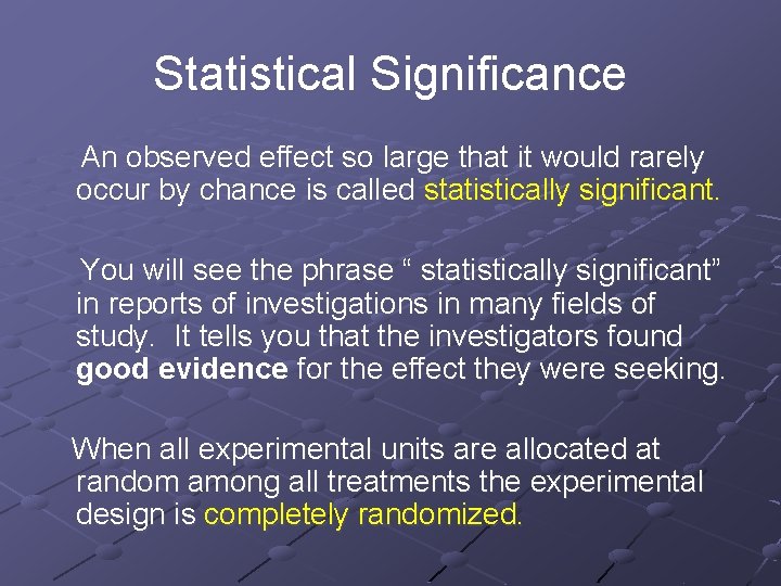 Statistical Significance An observed effect so large that it would rarely occur by chance