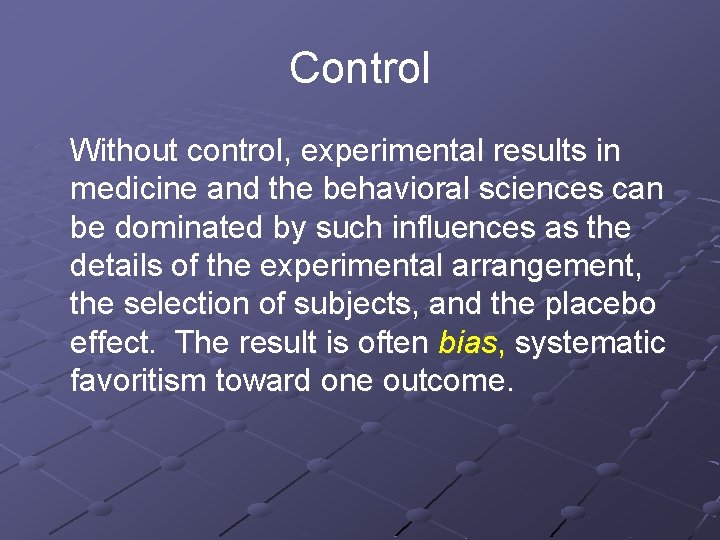 Control Without control, experimental results in medicine and the behavioral sciences can be dominated