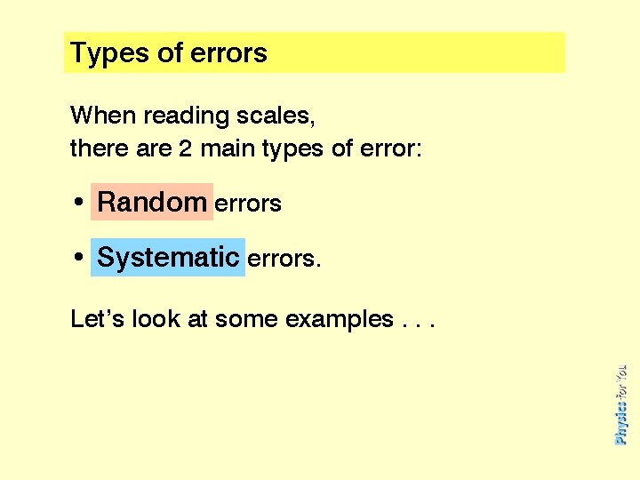 Types of errors When reading scales, there are 2 main types of error: •