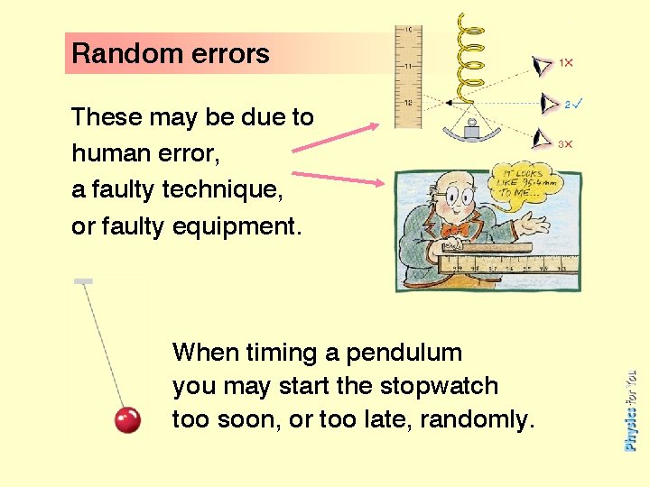 Random errors These may be due to human error, a faulty technique, or faulty