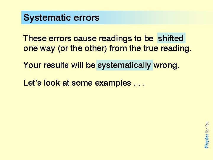 Systematic errors These errors cause readings to be shifted one way (or the other)