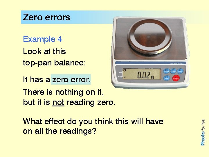 Zero errors Example 4 Look at this top-pan balance: It has a zero error.