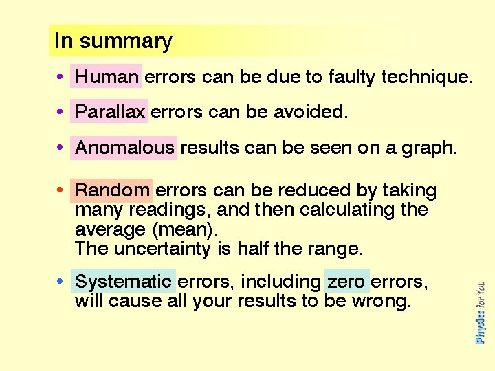 In summary • Human errors can be due to faulty technique. • Parallax errors
