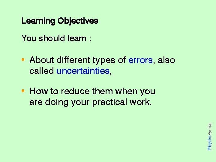 Learning Objectives You should learn : • About different types of errors, also called