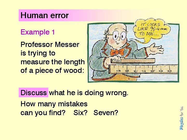 Human error Example 1 Professor Messer is trying to measure the length of a