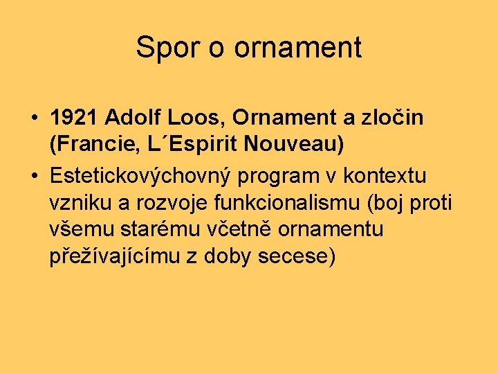 Spor o ornament • 1921 Adolf Loos, Ornament a zločin (Francie, L´Espirit Nouveau) •