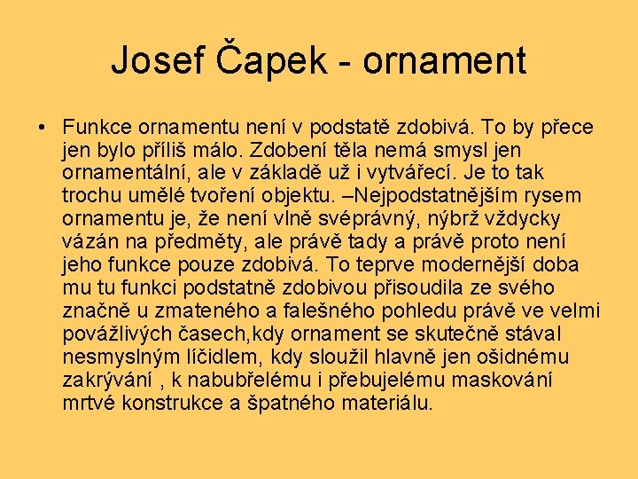 Josef Čapek - ornament • Funkce ornamentu není v podstatě zdobivá. To by přece