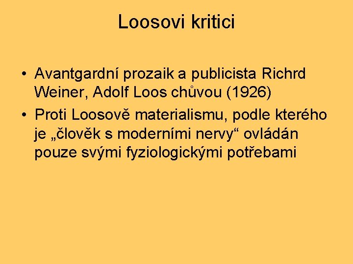 Loosovi kritici • Avantgardní prozaik a publicista Richrd Weiner, Adolf Loos chůvou (1926) •