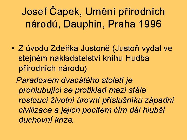 Josef Čapek, Umění přírodních národů, Dauphin, Praha 1996 • Z úvodu Zdeňka Justoně (Justoň