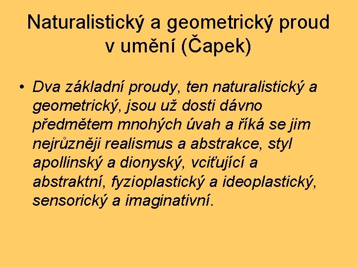 Naturalistický a geometrický proud v umění (Čapek) • Dva základní proudy, ten naturalistický a