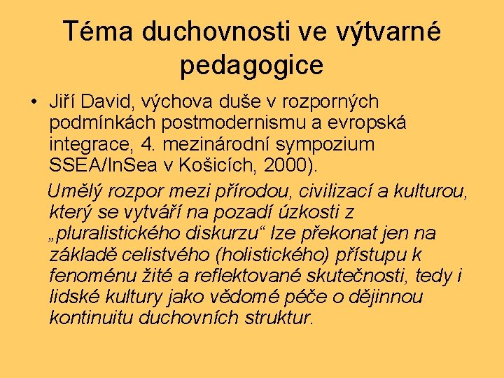 Téma duchovnosti ve výtvarné pedagogice • Jiří David, výchova duše v rozporných podmínkách postmodernismu