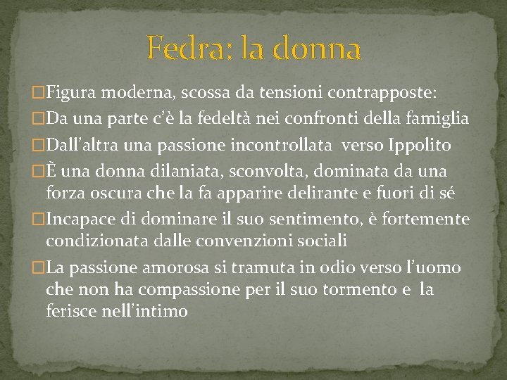 Fedra: la donna �Figura moderna, scossa da tensioni contrapposte: �Da una parte c’è la